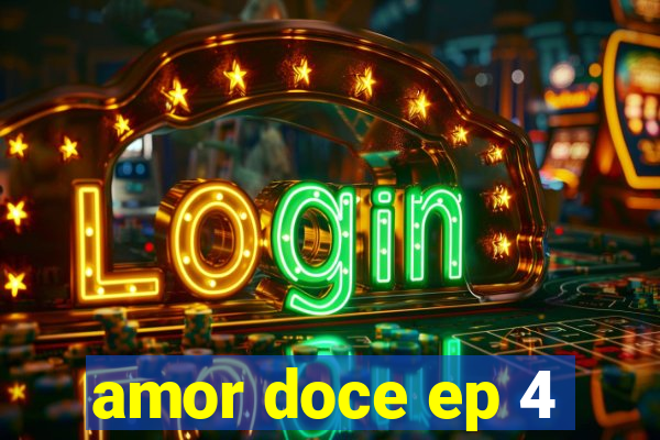 amor doce ep 4